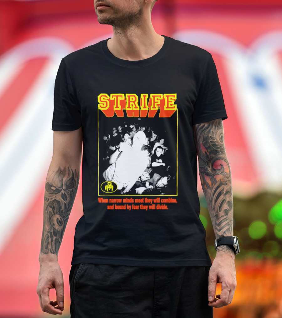 Strife When Narrow Minds Meet They Will Combine T-Shirt