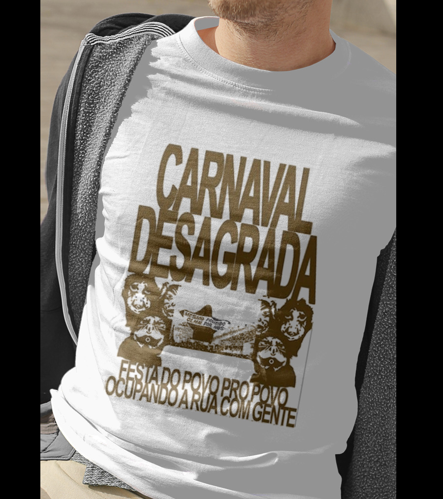 Carnaval Desagrada Festa Do Povo Pro Povo Ocupando A Rua Com Gente T-Shirt
