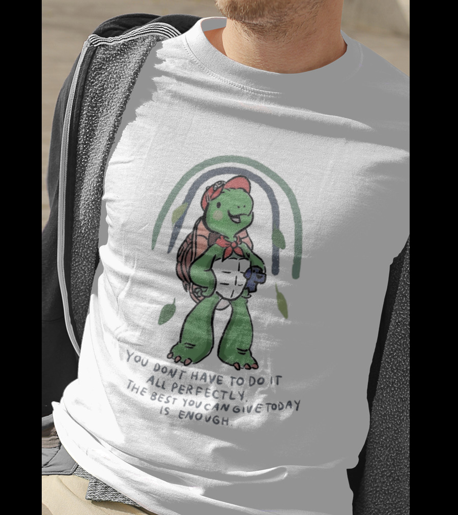 You Don't Have To Do It All Perfectly Turtle Rainbow Uplifting Message T-Shirt