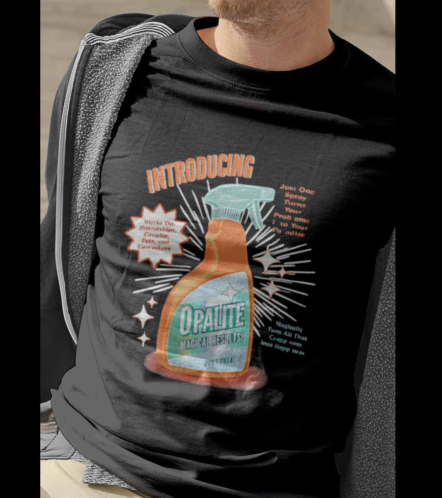 Introducing Opalite Magical Results Spray For Friendship Couples And Co Workers T-Shirt