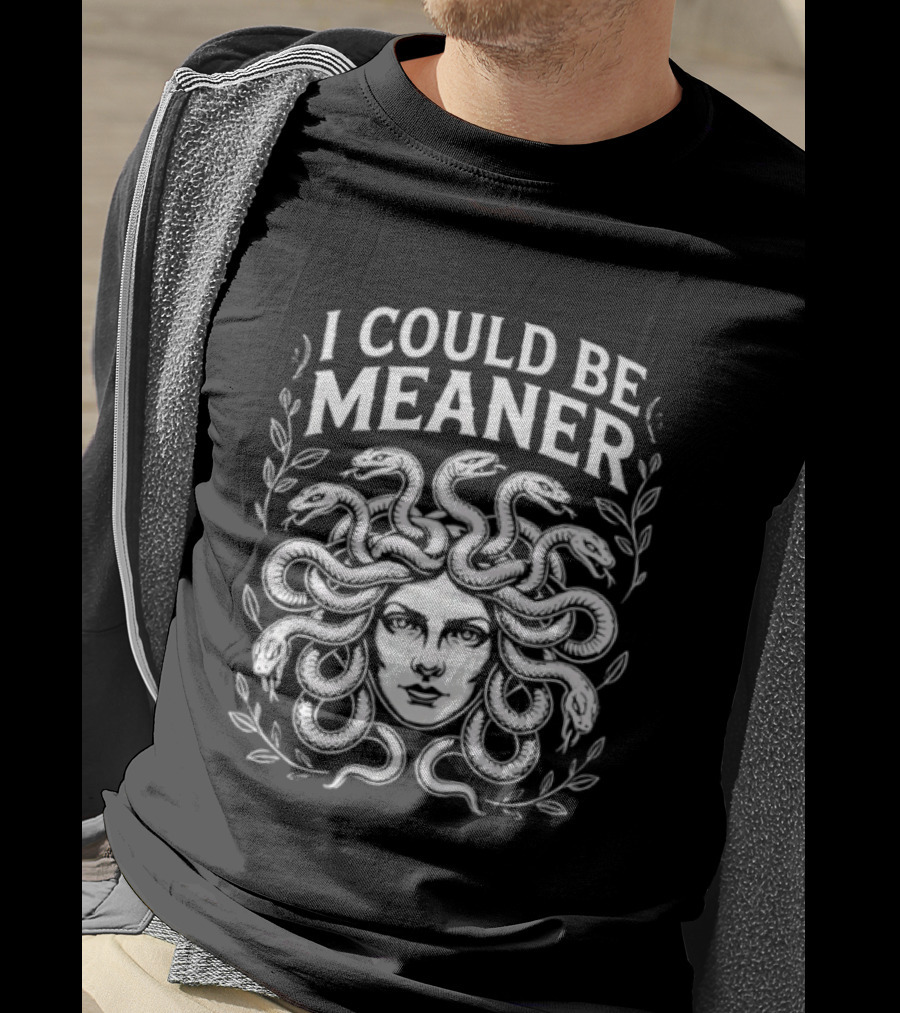 Medusa Head I Could Be Meaner Snakes And Leaves T-Shirt