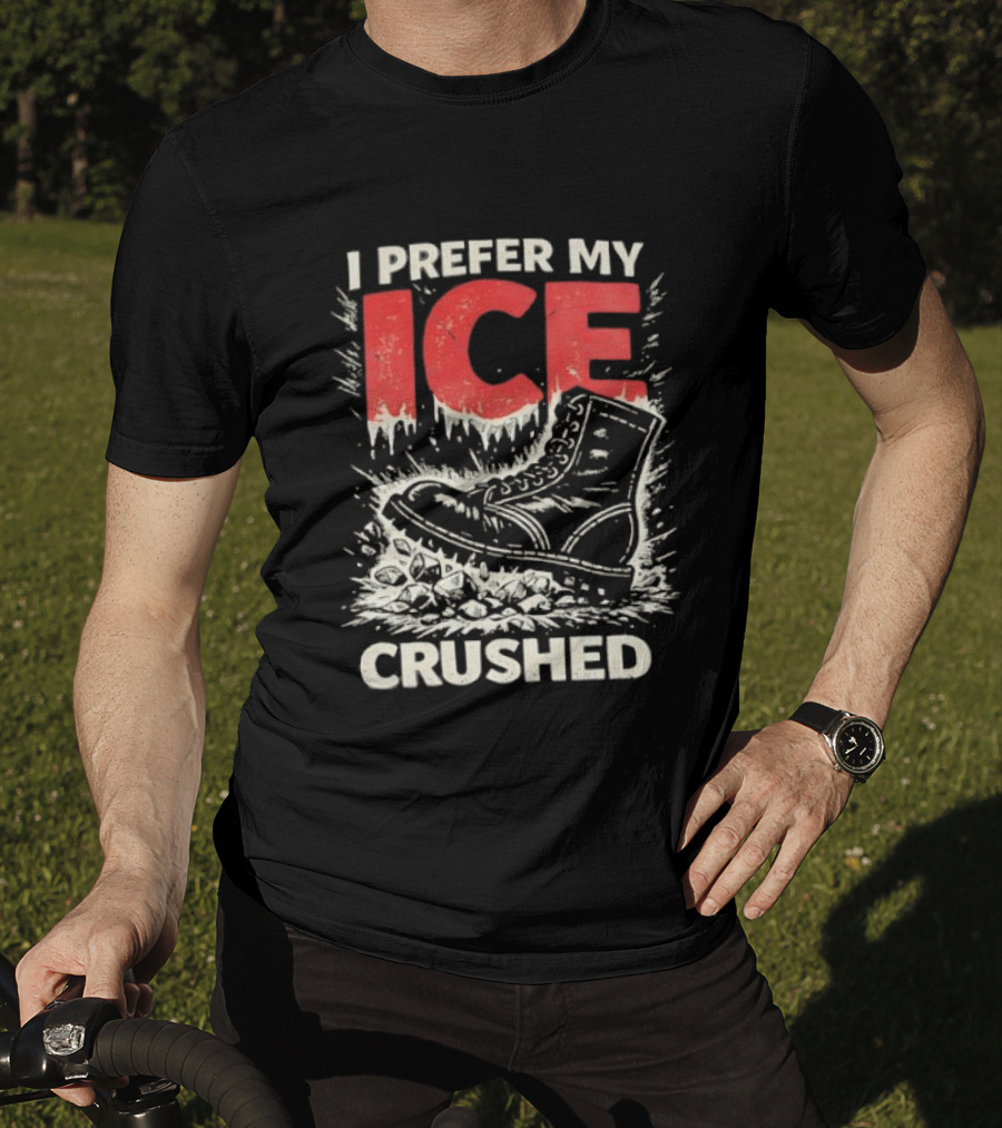 I Prefer My Ice Crushed Boot T-Shirt