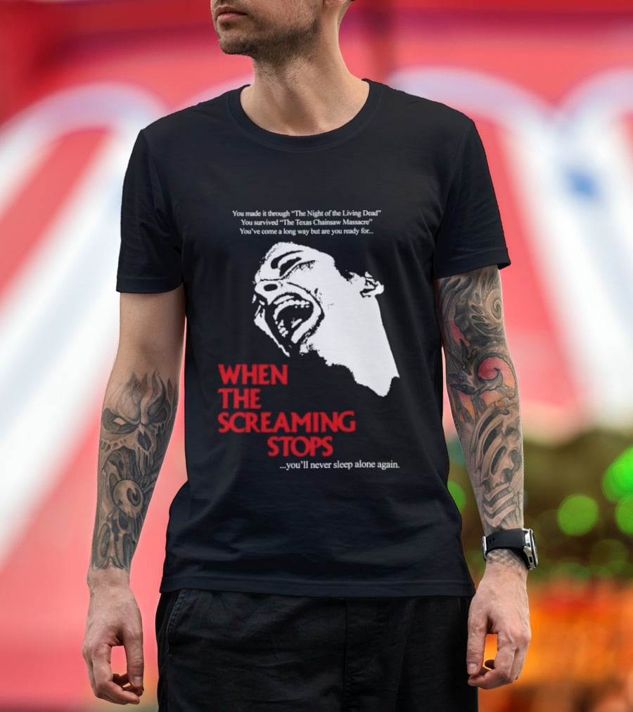 When The Screaming Stops You'll Never Sleep Again Night Of The Living Dead Texas Chainsaw Massacre T-Shirt