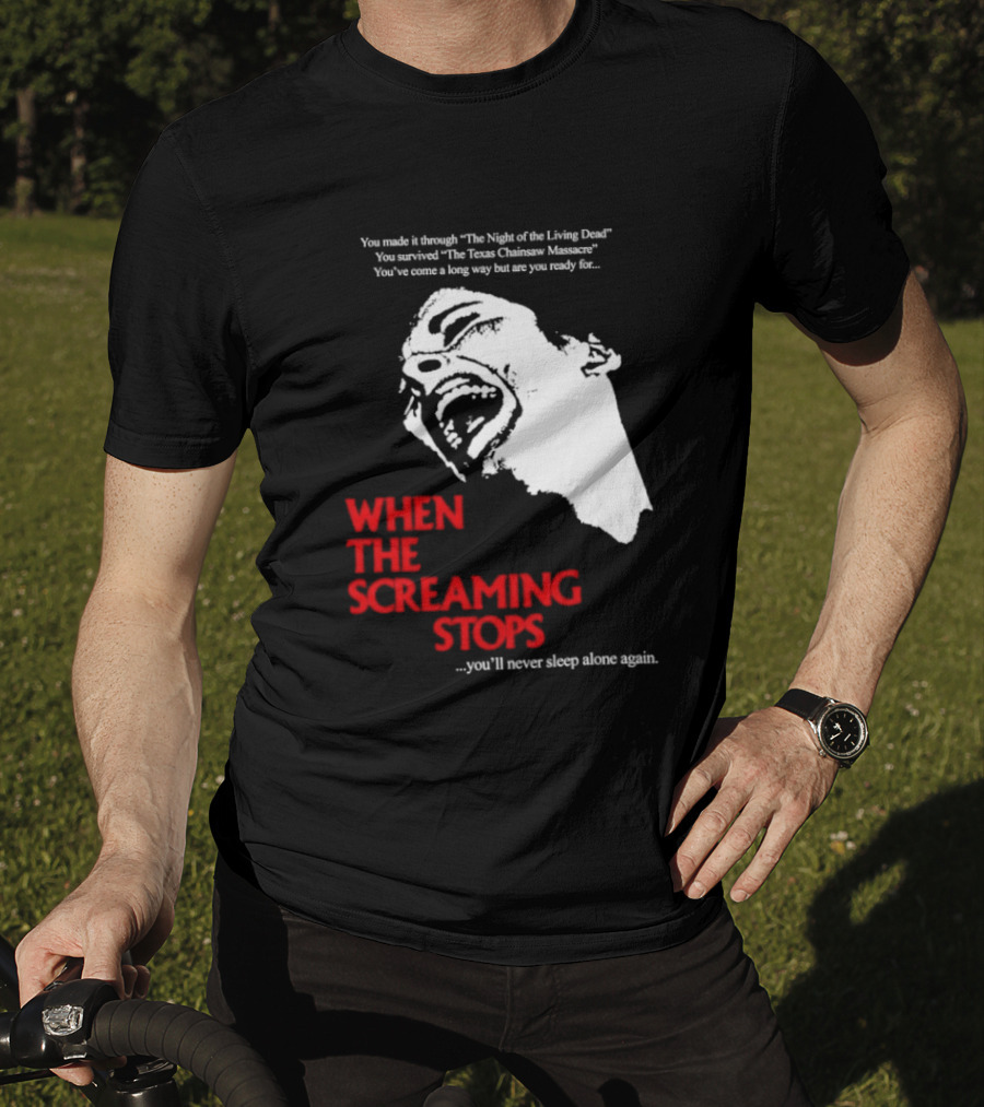 When The Screaming Stops You'll Never Sleep Again Night Of The Living Dead Texas Chainsaw Massacre T-Shirt