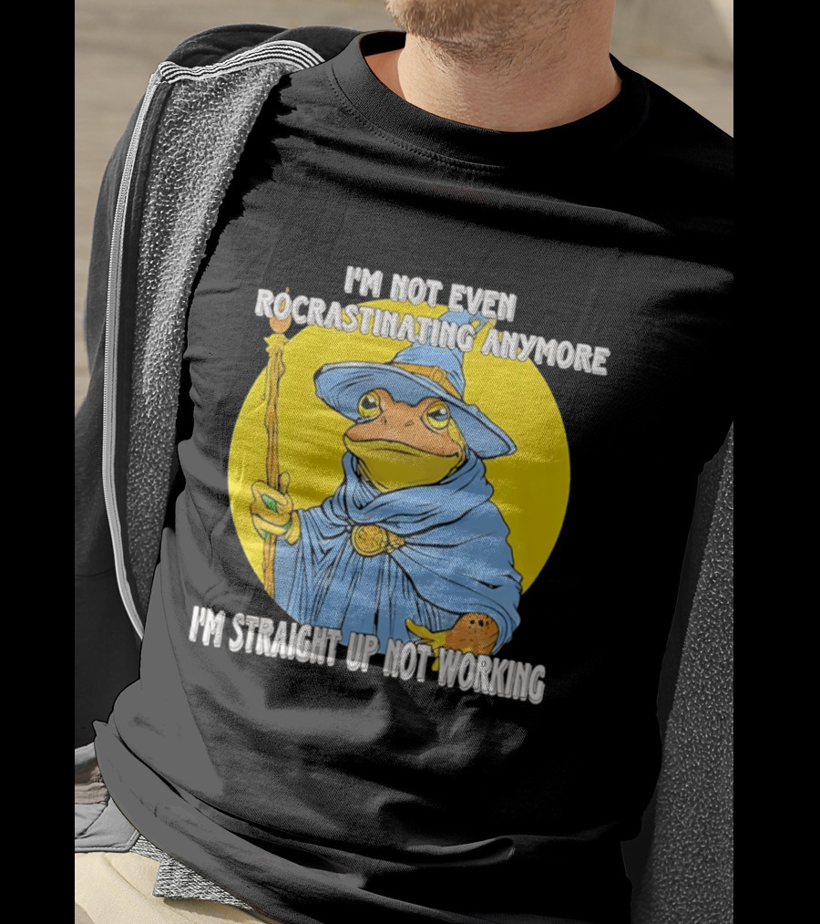 I'm Not Even Procrastinating Anymore I'm Straight Up Not Working Wizard Toad T-Shirt
