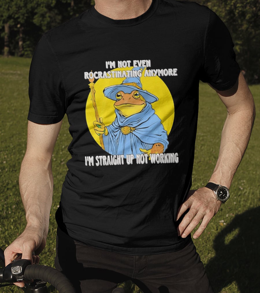 I'm Not Even Procrastinating Anymore I'm Straight Up Not Working Wizard Toad T-Shirt