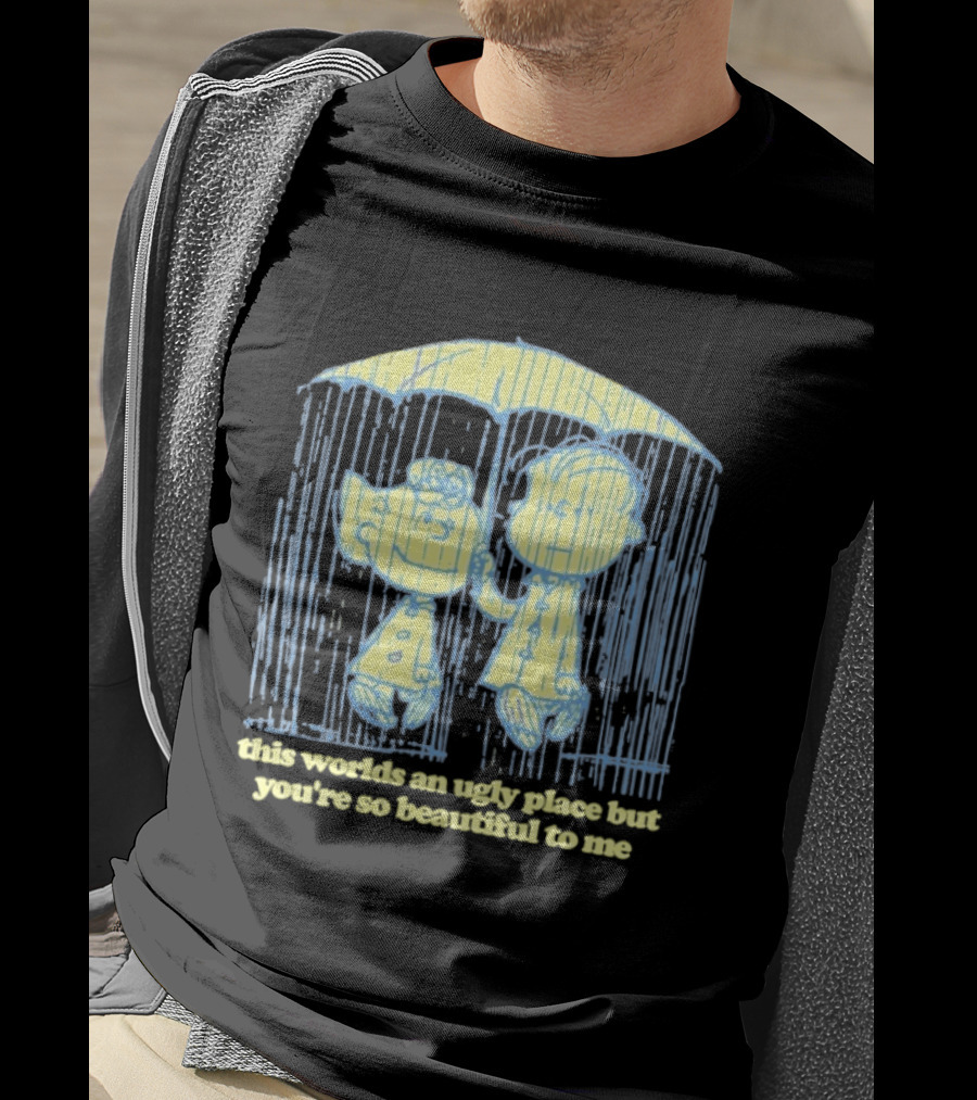 Peanuts Charlie Brown Salli This World Ugly Place Beautiful To Me T-Shirt