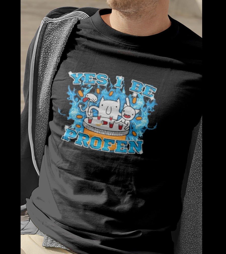 Yes I Be Profen Funny Cats Drinking Party T-Shirt