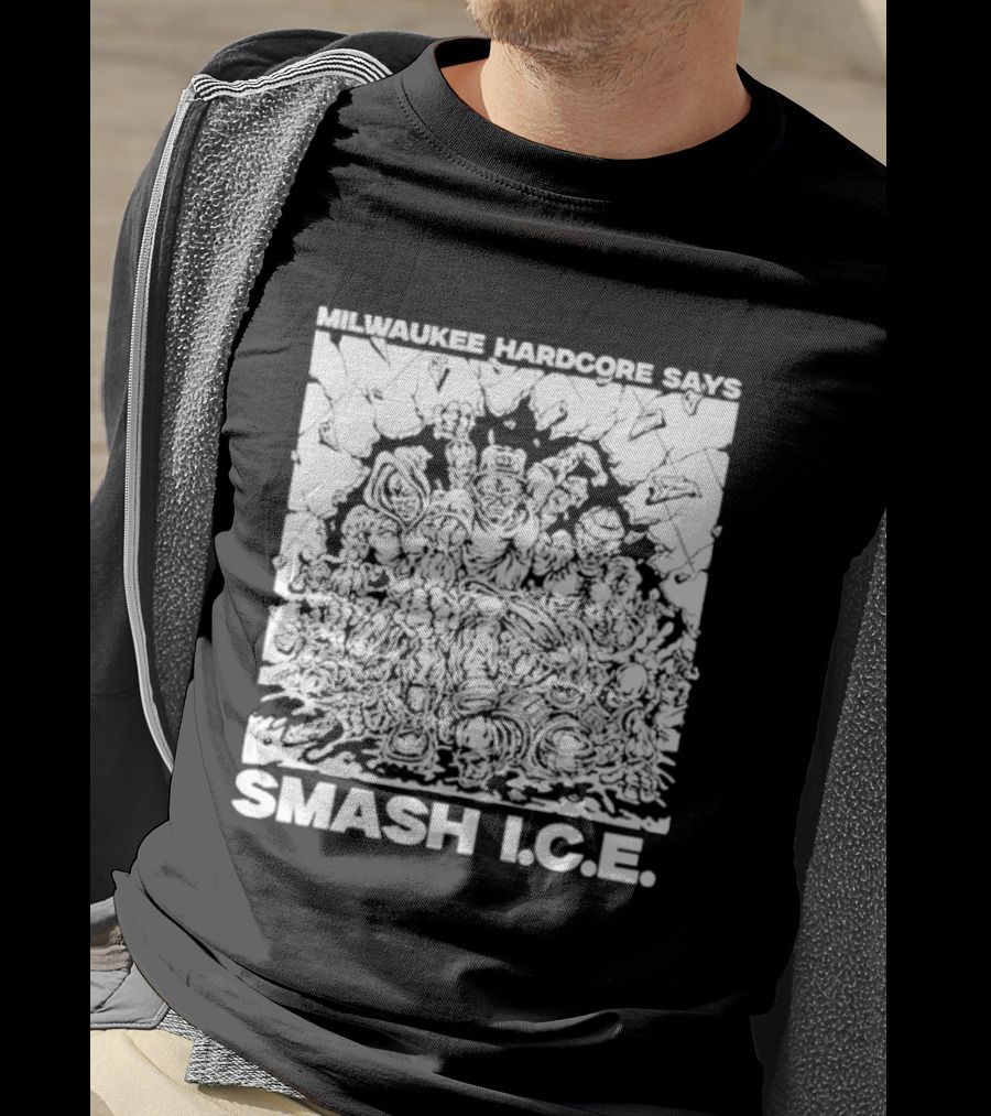 Milwaukee Hardcore Says Smash ICE T-Shirt