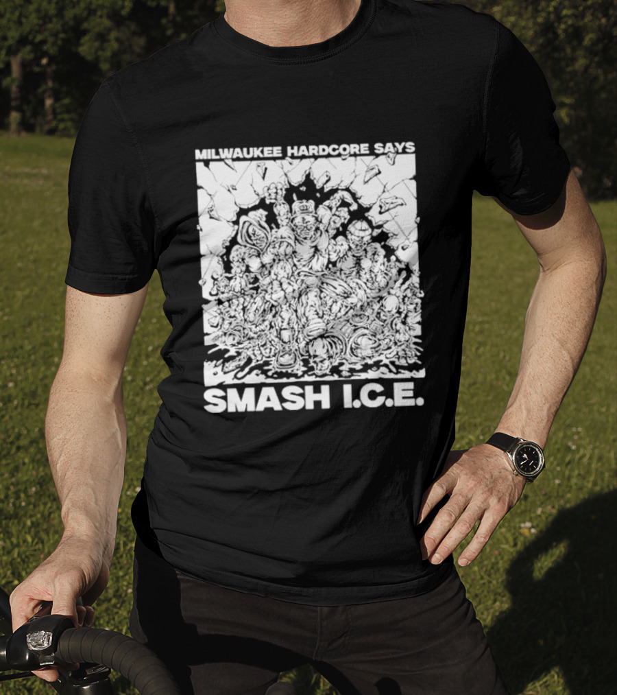 Milwaukee Hardcore Says Smash ICE T-Shirt