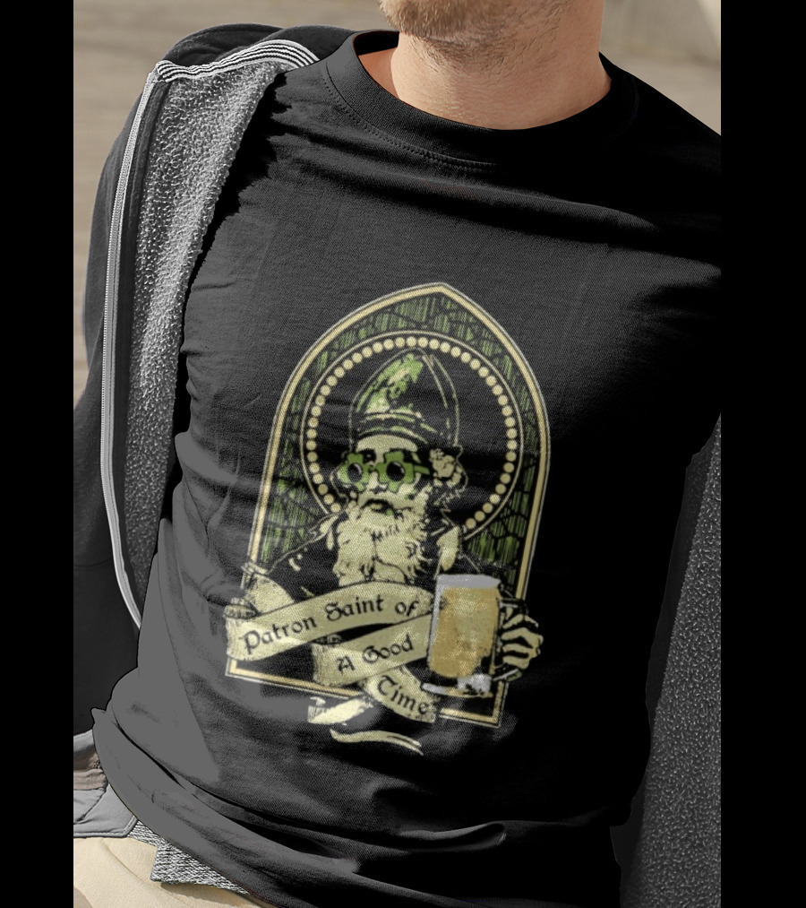 St Patrick's Day Patron Saint Of A Good Time Beer Festive Cheers Celebration T-Shirt