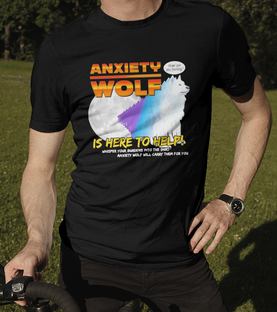 Anxiety Wolf Here To Help Whisper Your Burdens Into The Howl Are You Feeling T-Shirt