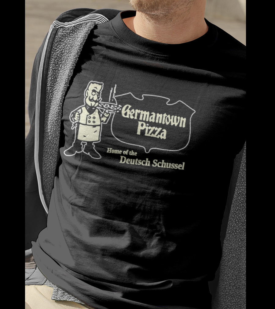 Germantown Pizza Home Of The Deutsch Schussel T-Shirt