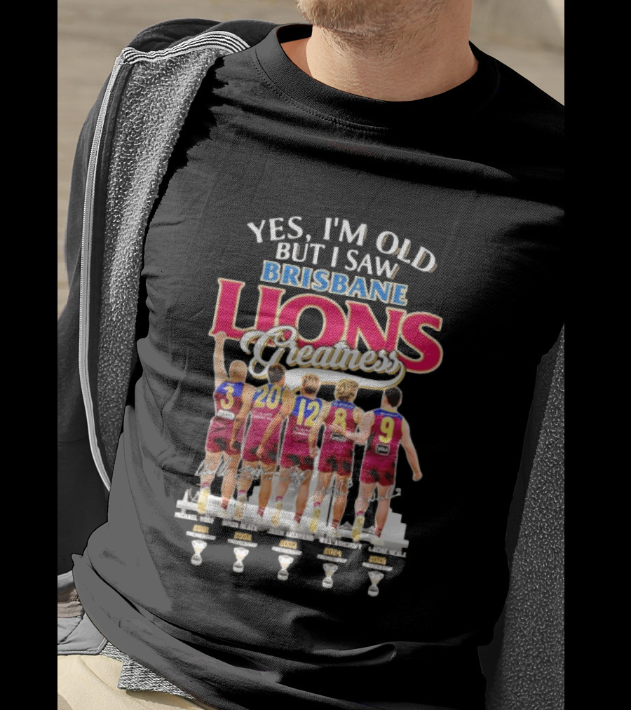 Yes I'm Old But I Saw Brisbane Lions Greatness Players 3 20 12 16 9 T-Shirt