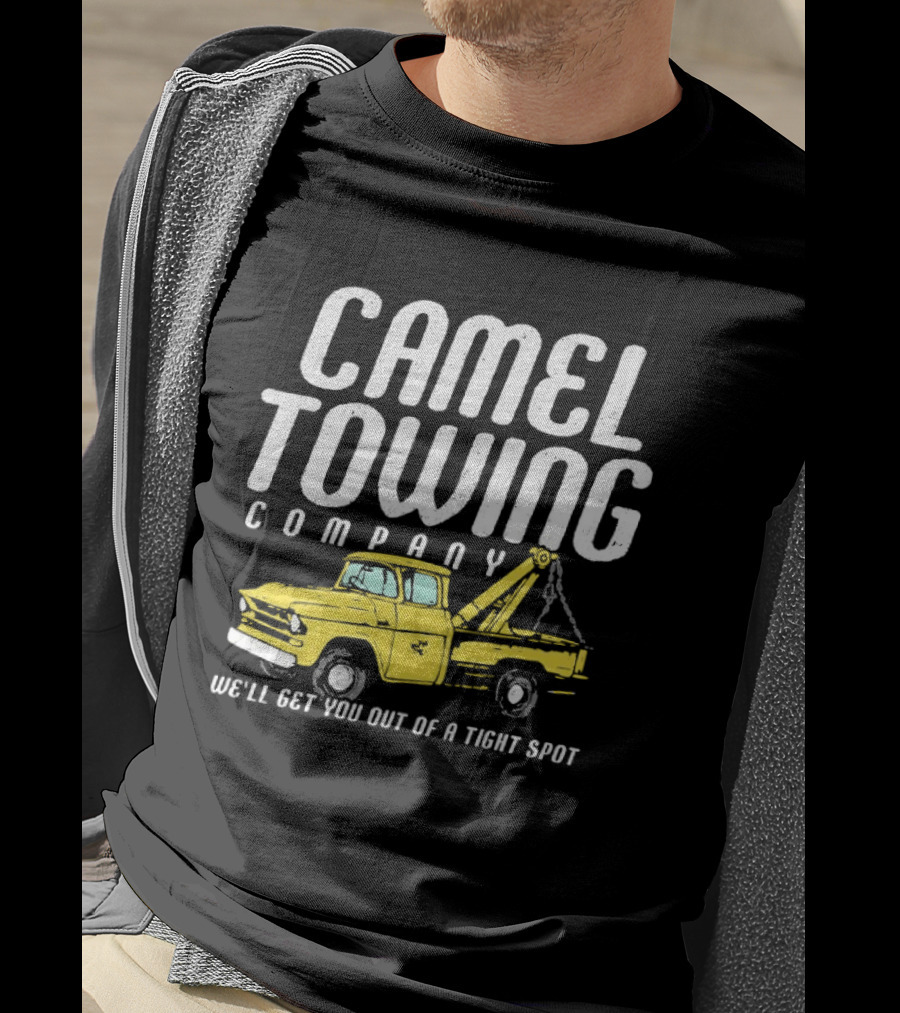 Camel Towing Company We'll Get You Out Of A Tight Spot Yellow Tow Truck T-Shirt