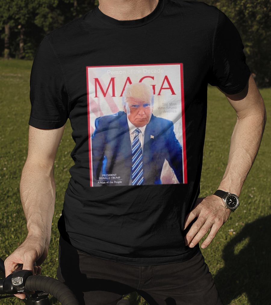 Happy Presidents Day 2026 MAGA Person Of The Decade The Man Who Saved America T-Shirt