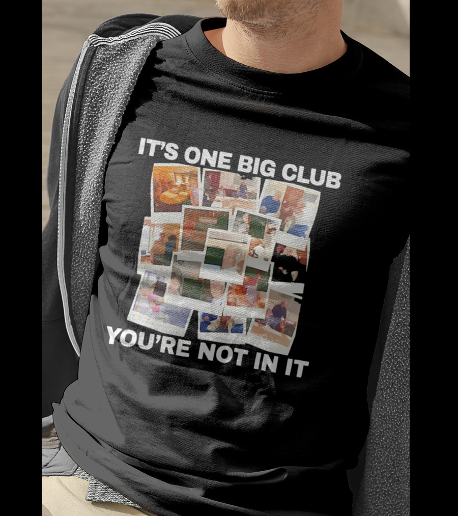 It's One Big Club And You're Not In It Epstein Files Polaroid Collage T-Shirt