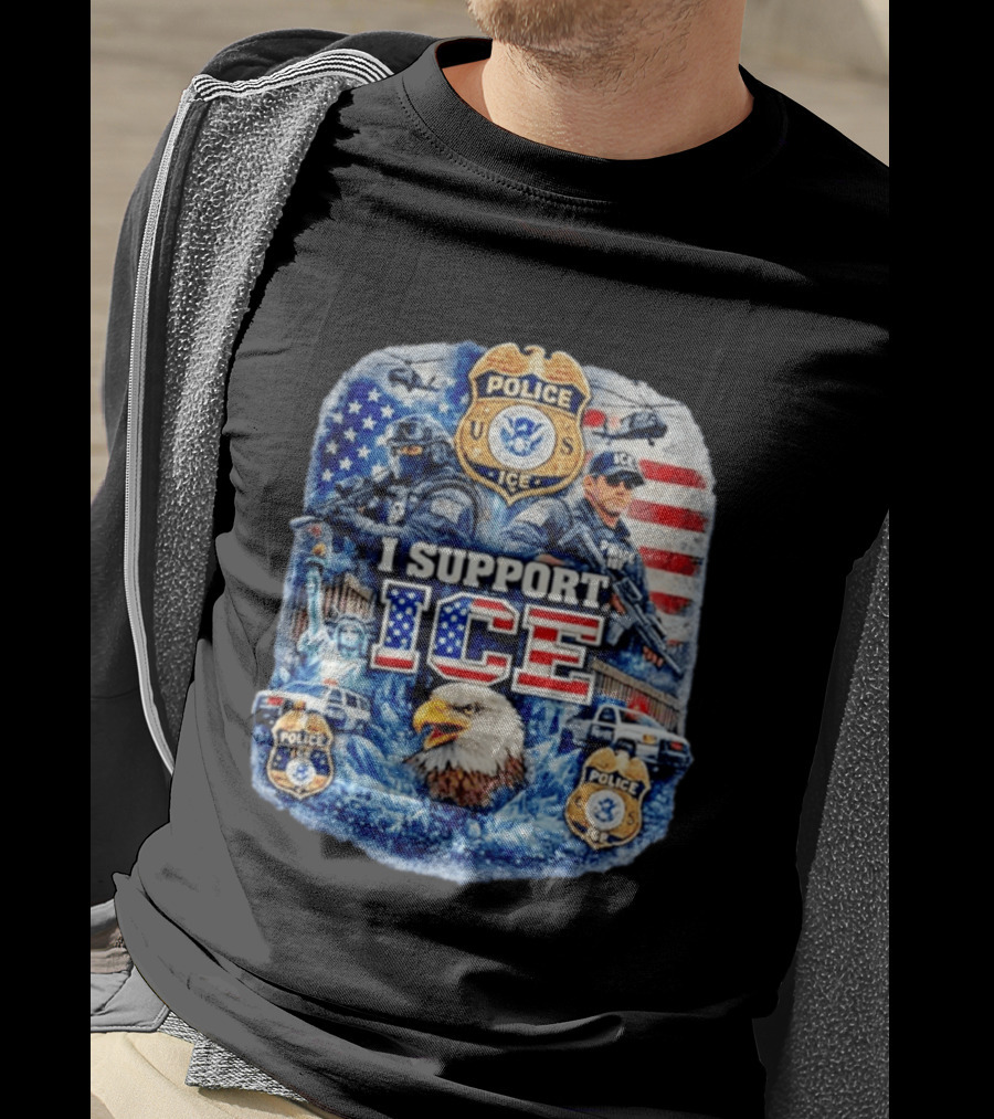 I Support ICE Police 2026 US Flag Eagle Badge Statue Of Liberty And Officers T-Shirt