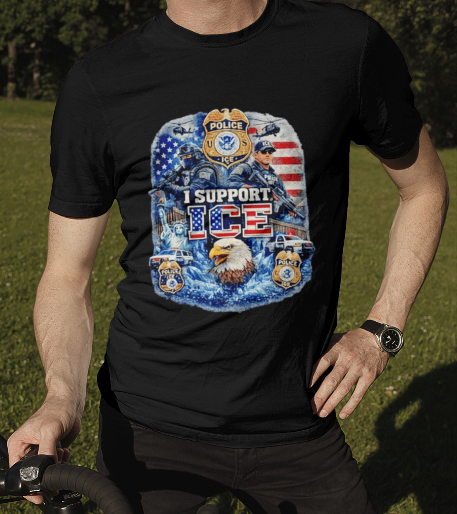 I Support ICE Police 2026 US Flag Eagle Badge Statue Of Liberty And Officers T-Shirt