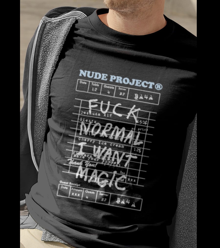 Nude Project Fuck Normal I Want Magic Fashion T-Shirt