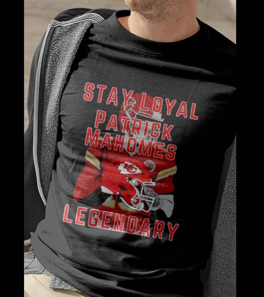 Kansas City Chiefs Stay Loyal Patrick Mahomes Legendary T-Shirt