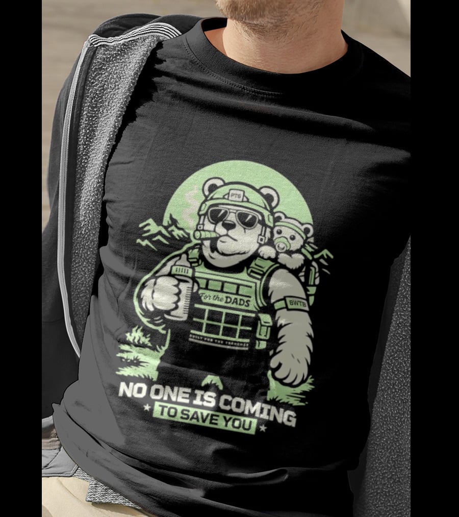 Papa Team 6 Tactical Bears No One Is Coming To Save You T-Shirt