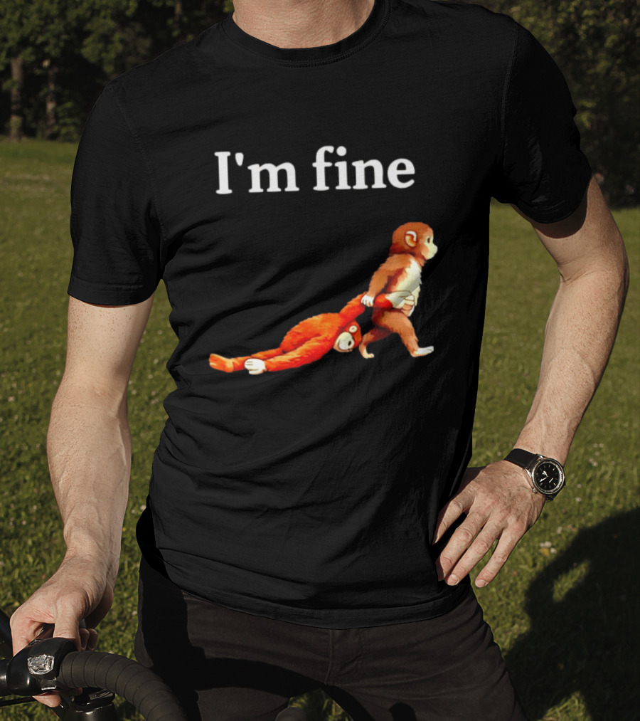 I'm Fine Punch The Monkey Drag The Stuffed Animal T-Shirt