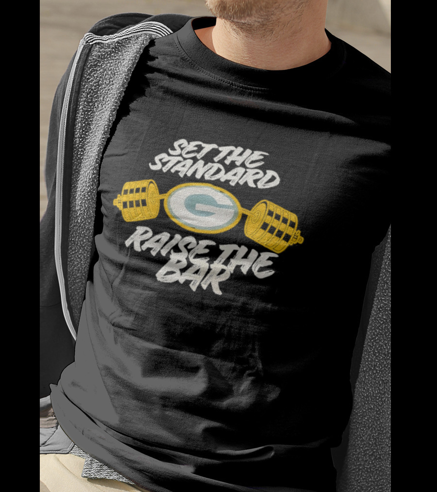 Set The Standard Raise The Bar Green Bay Packers T-Shirt