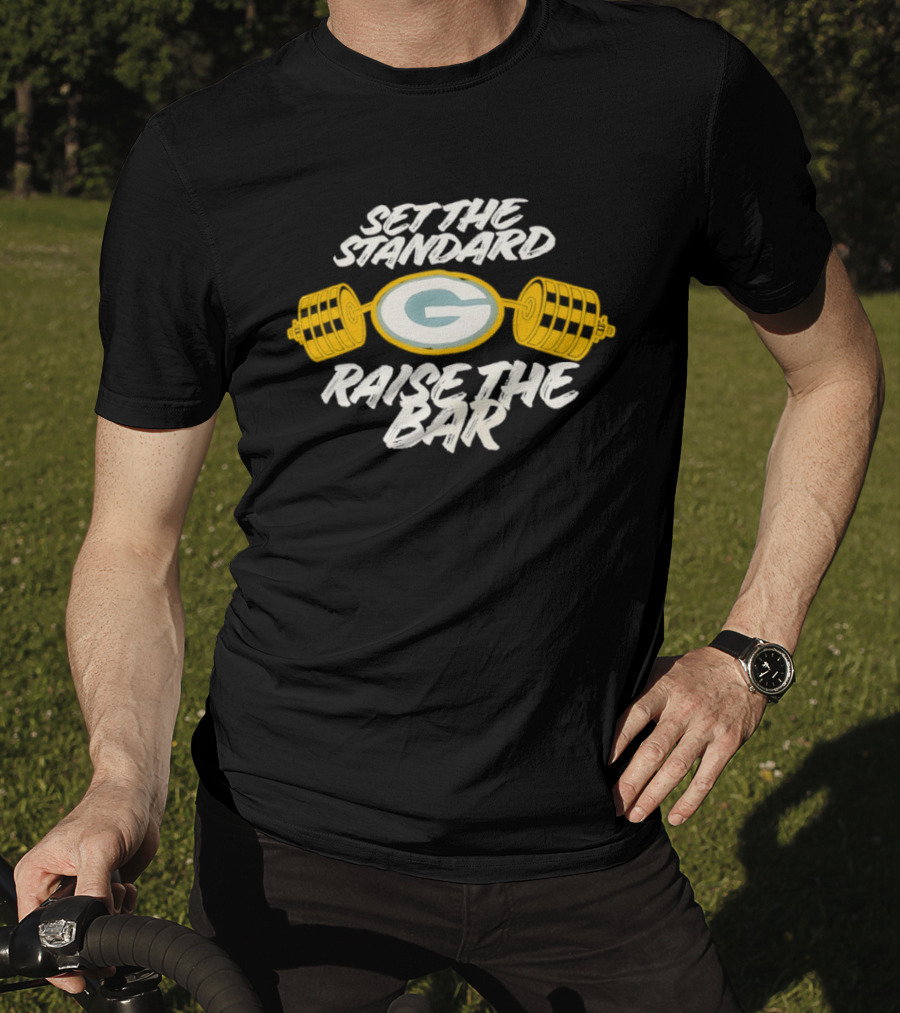 Set The Standard Raise The Bar Green Bay Packers T-Shirt