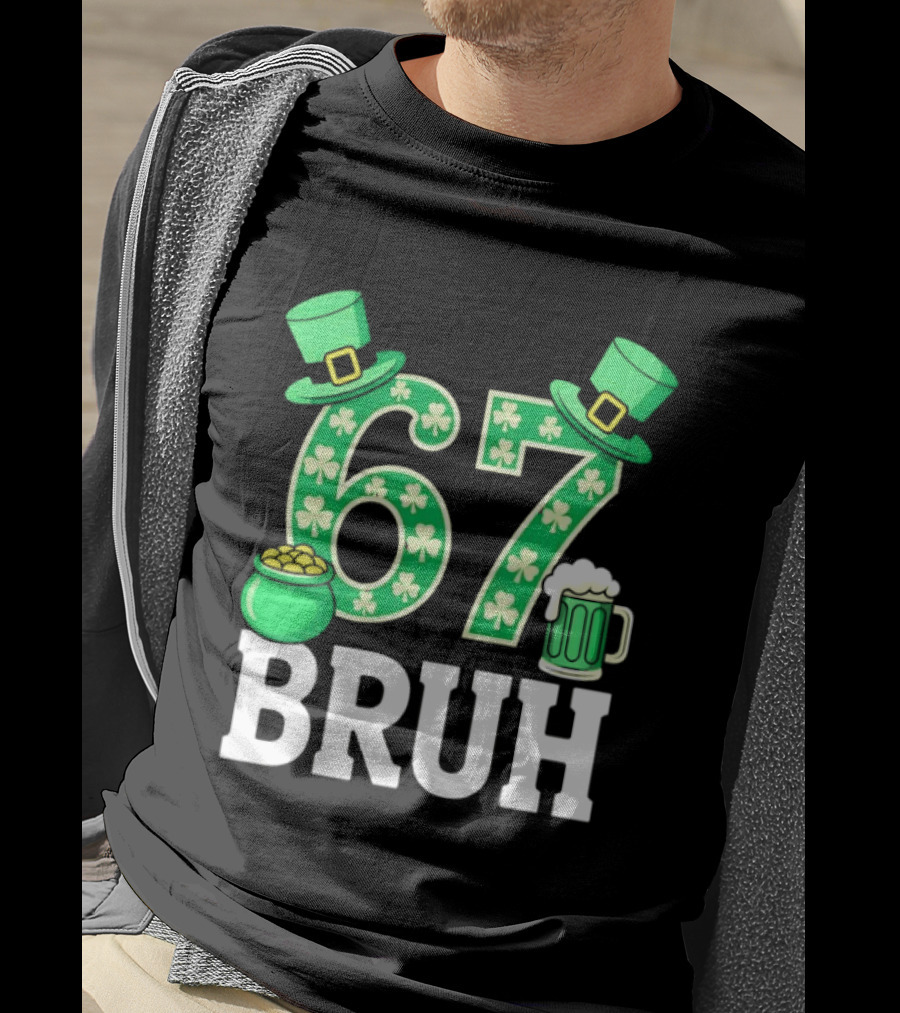 67 Bruh St Patrick's Day Shamrock Hat Beer Pot Of Gold T-Shirt