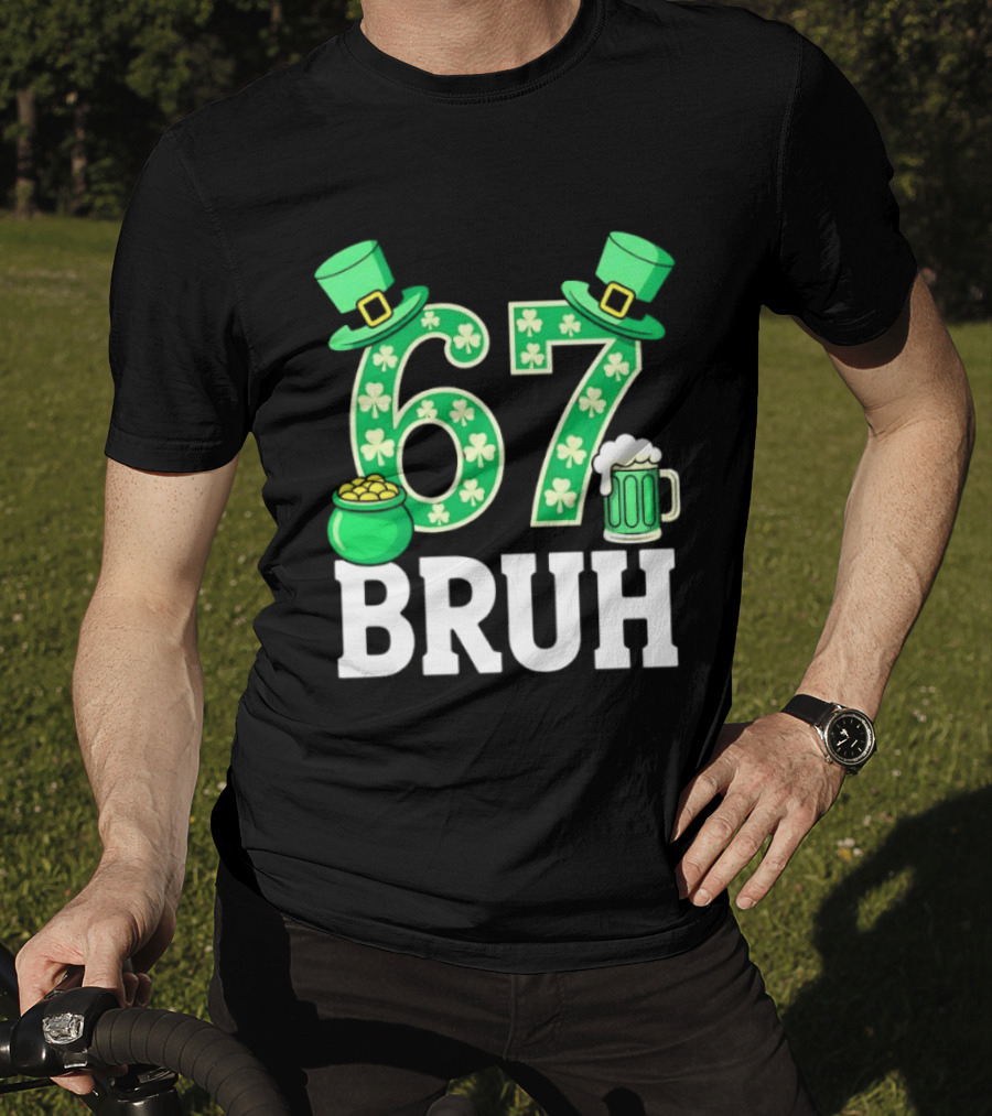 67 Bruh St Patrick's Day Shamrock Hat Beer Pot Of Gold T-Shirt