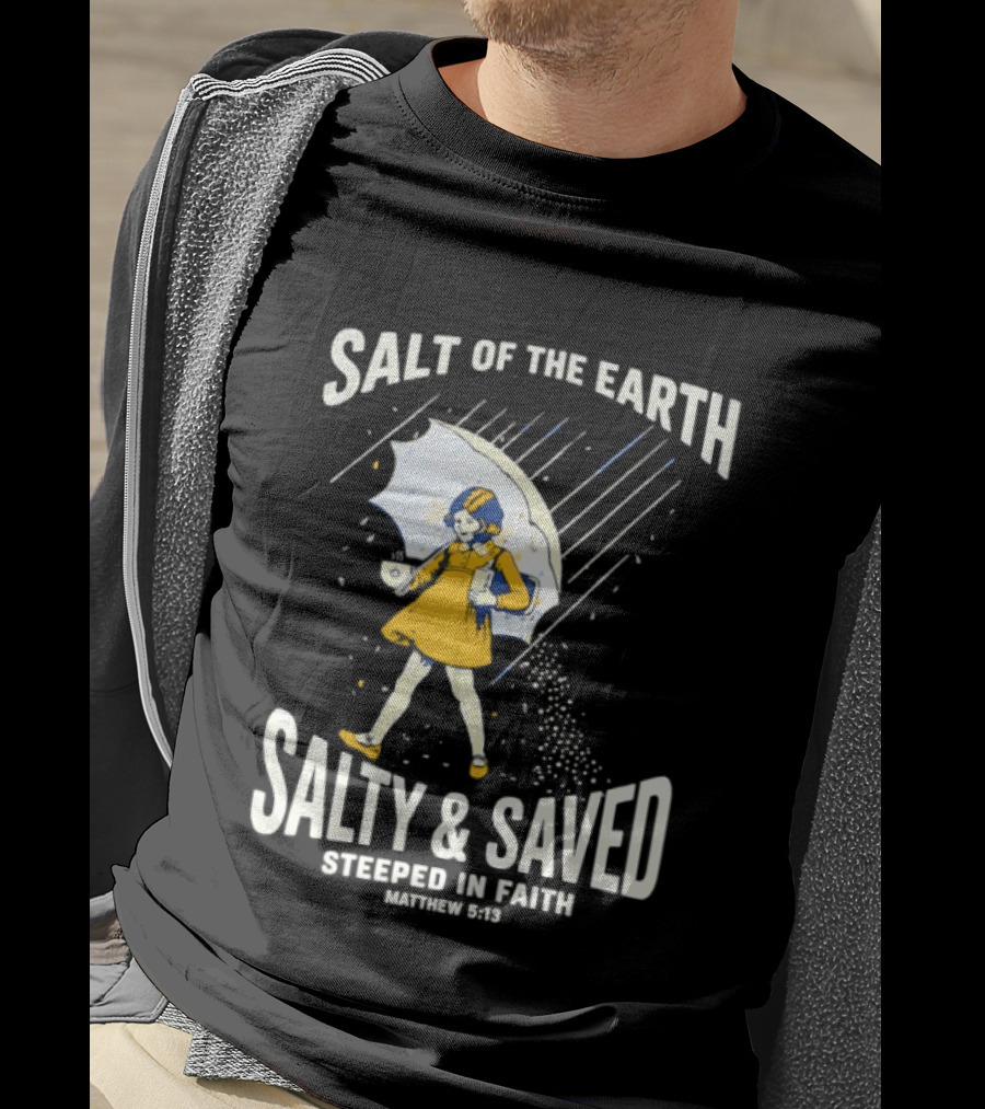 Salt Of The Earth Salty And Saved Steeped In Faith Matthew 5:13 Umbrella Girl T-Shirt