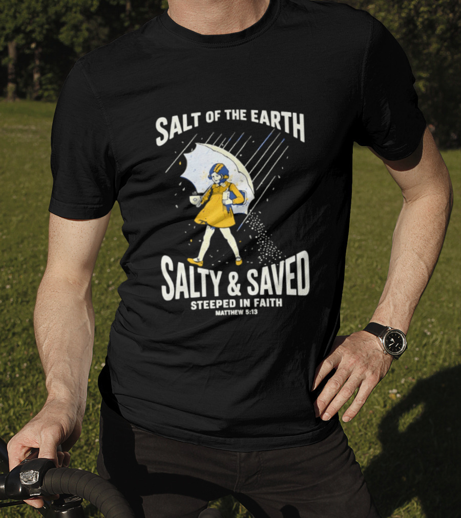 Salt Of The Earth Salty And Saved Steeped In Faith Matthew 5:13 Umbrella Girl T-Shirt