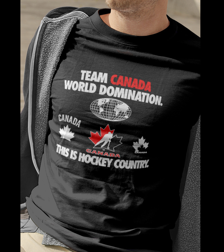 Team Canada Hockey World Domination This Is Canada Hockey Country T-Shirt
