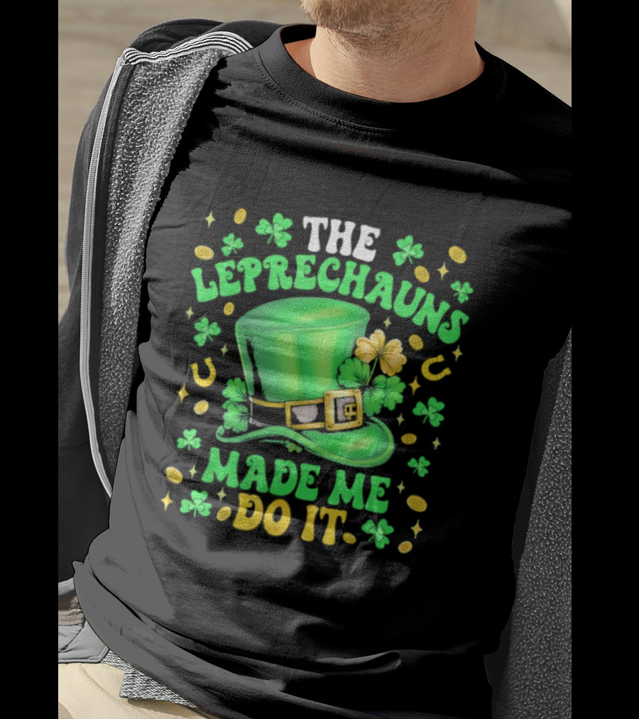 St Patrick's Day Leprechauns Hat Shamrock Made Me Do It T-Shirt