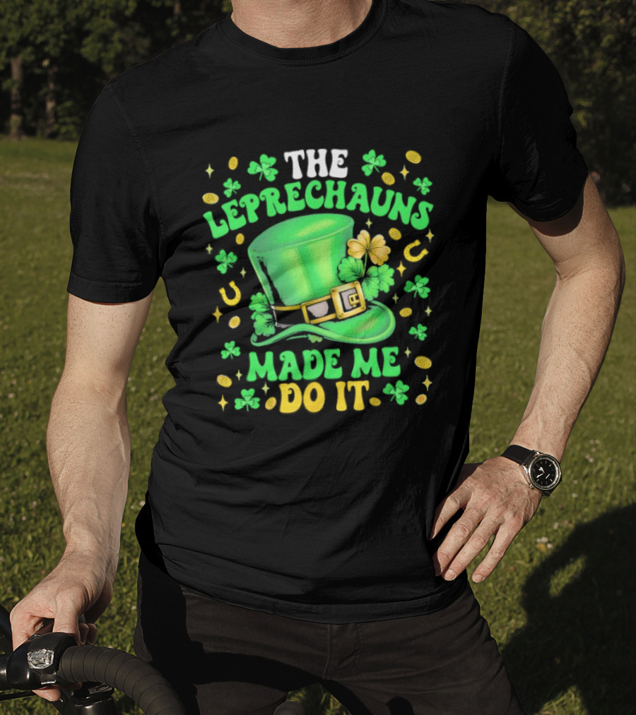 St Patrick's Day Leprechauns Hat Shamrock Made Me Do It T-Shirt