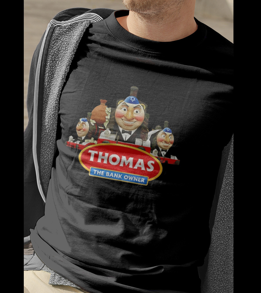 Thomas The Bank Owner Jews And T-Shirt