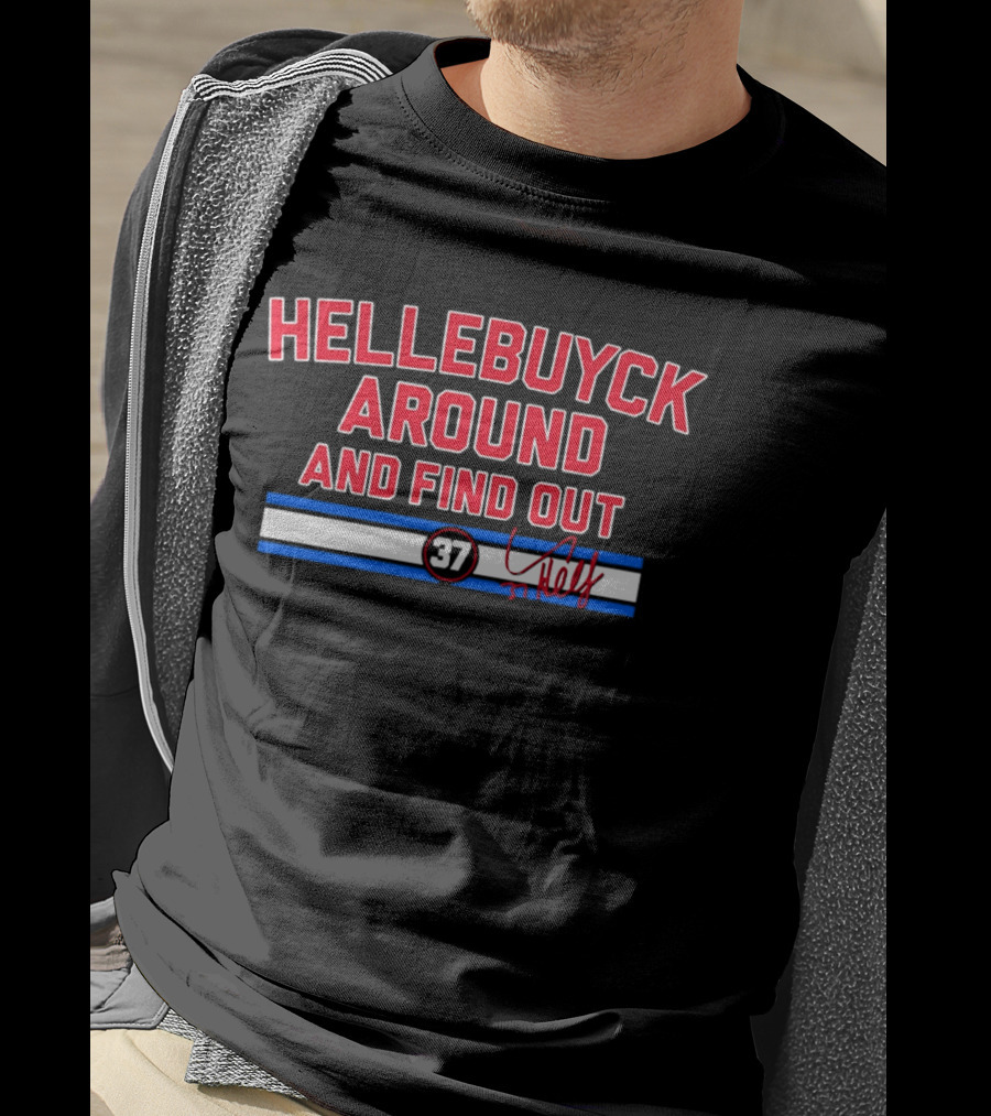 Hellebuyck Around And Find Out 37 Signature T-Shirt