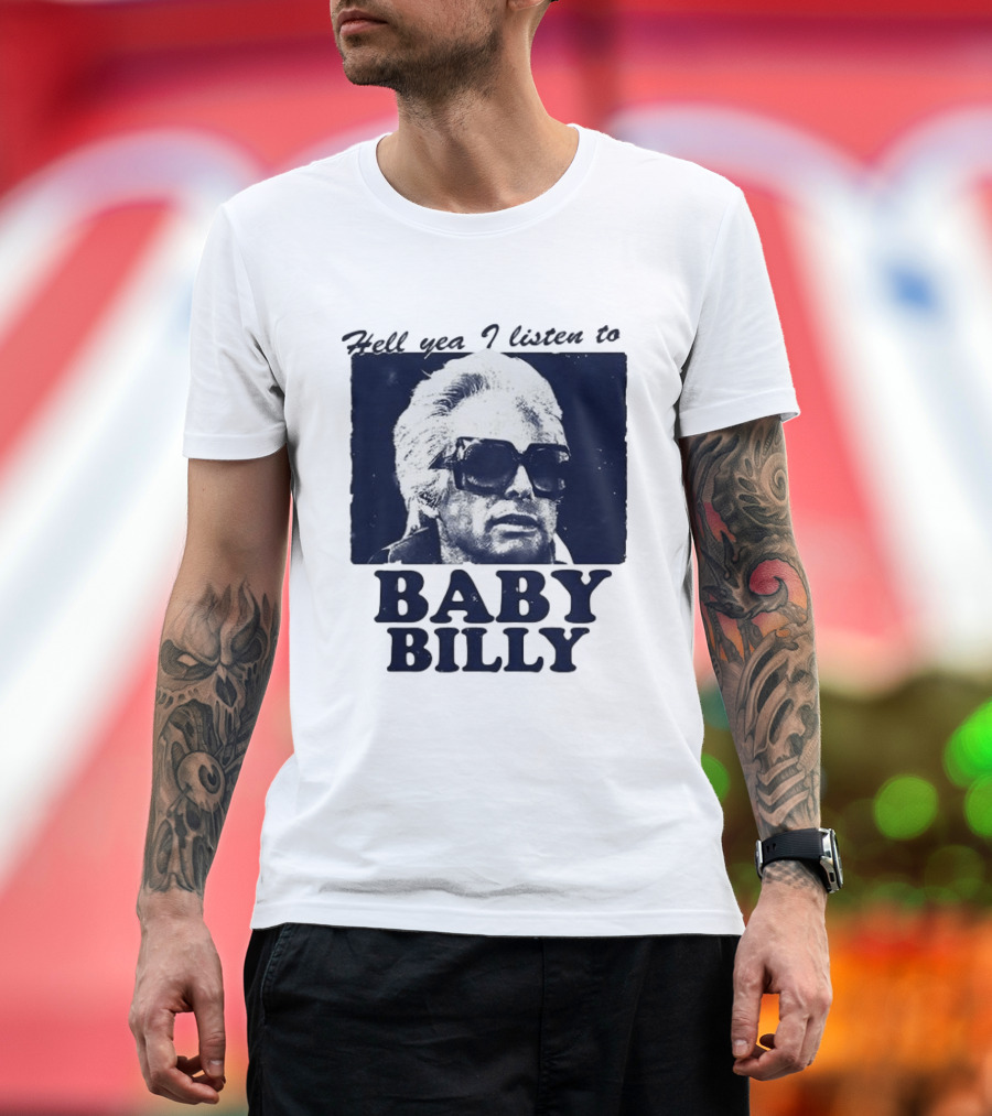 Hell Yea I Listen To Baby Billy The Righteous Gemstones T-Shirt