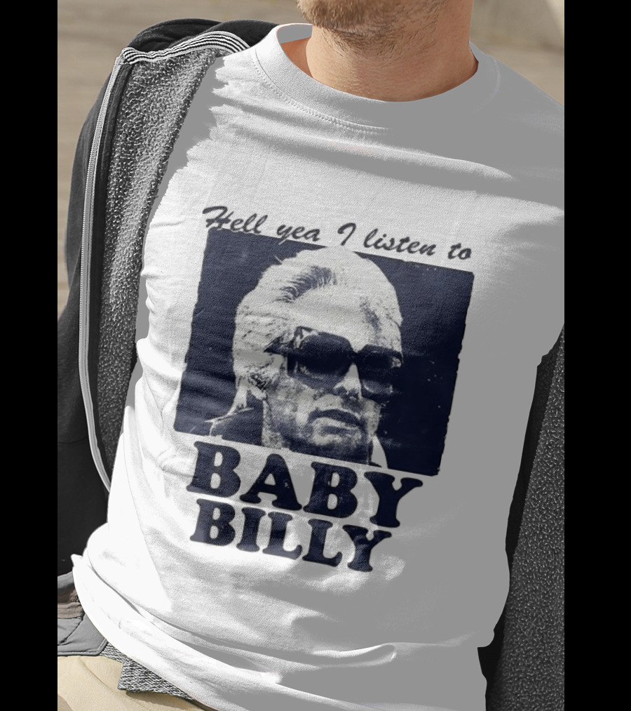 Hell Yea I Listen To Baby Billy The Righteous Gemstones T-Shirt
