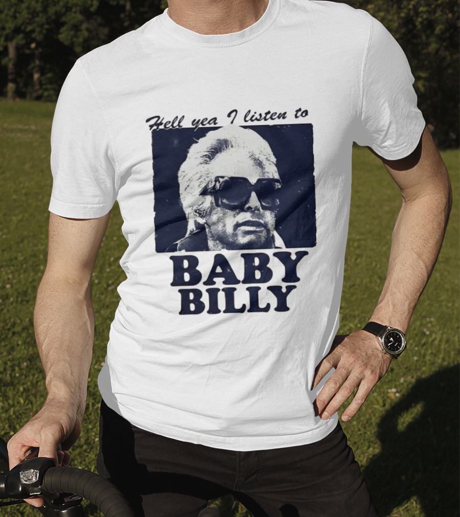 Hell Yea I Listen To Baby Billy The Righteous Gemstones T-Shirt