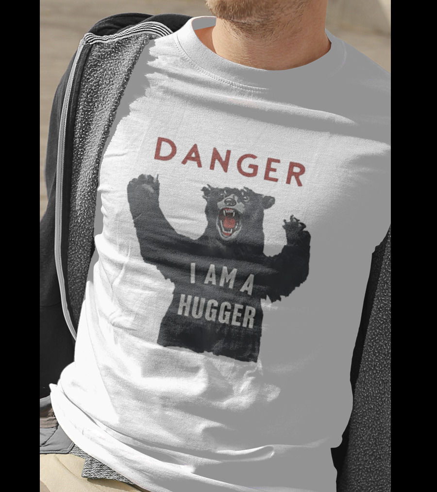 Danger I Am A Hugger Bear T-Shirt