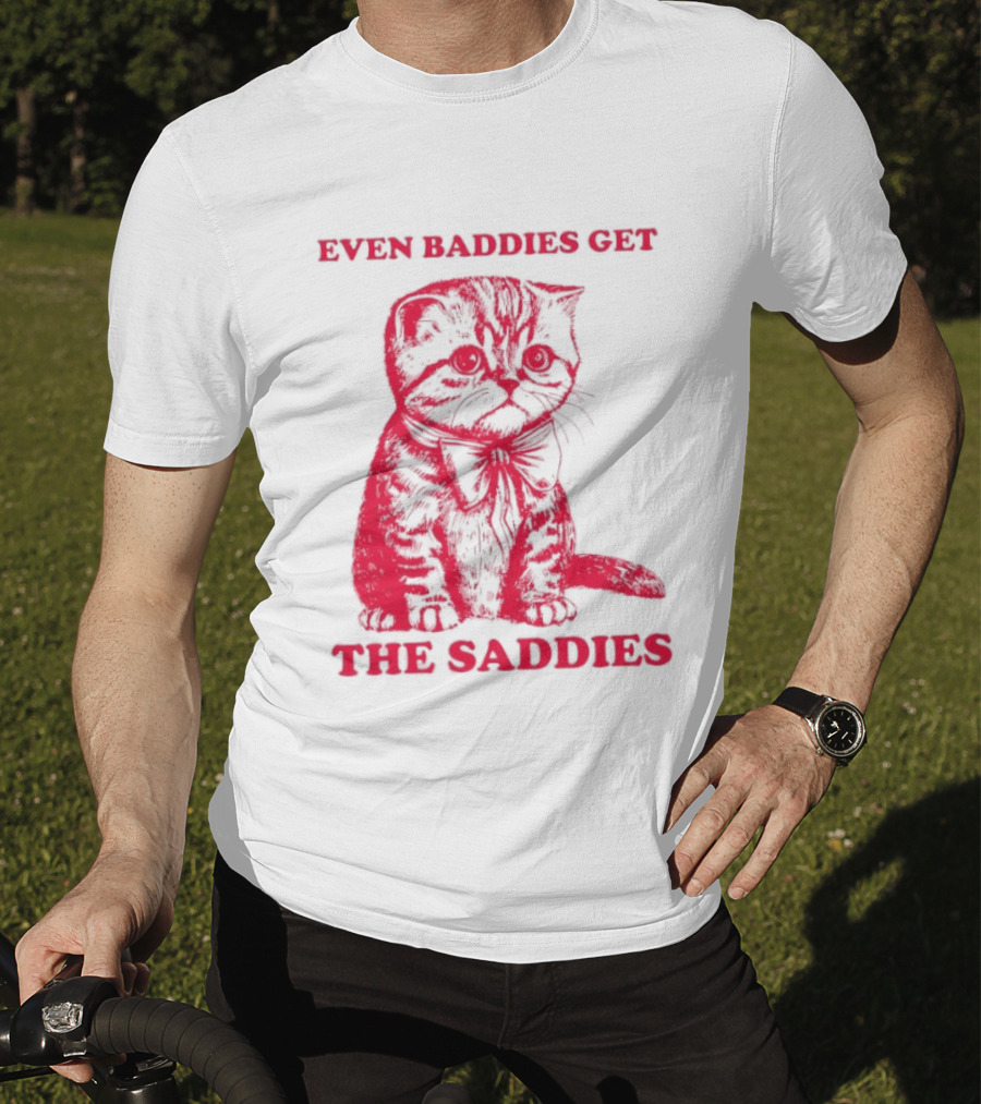 Even Baddies Get The Saddies Cute Cat T-Shirt