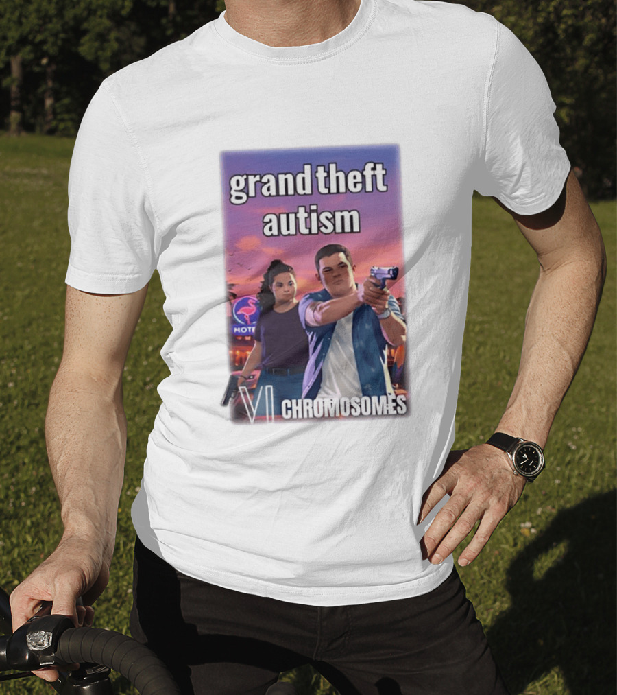 Grand Theft Autism VI Chromosomes GTA T-Shirt