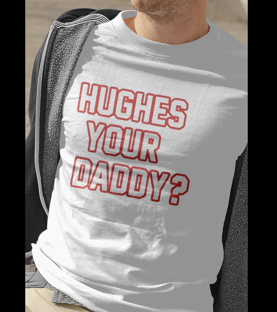 Hughes Your Daddy Jack Hughes Hockey Fans T-Shirt