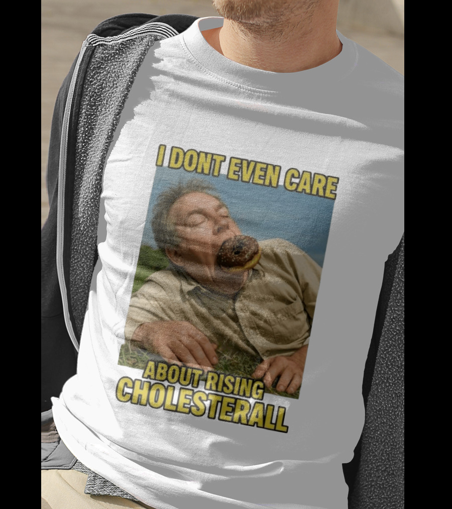 I Don't Even Care About Rising Cholesterall Funny Donut Lover Eating Scene T-Shirt