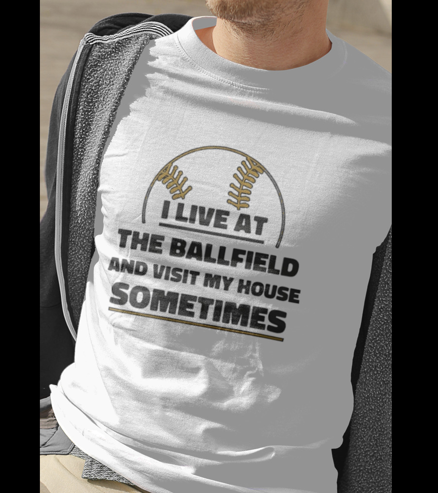 I Live At The Ballfield Visit My House Sometimes Baseball Stitching T-Shirt