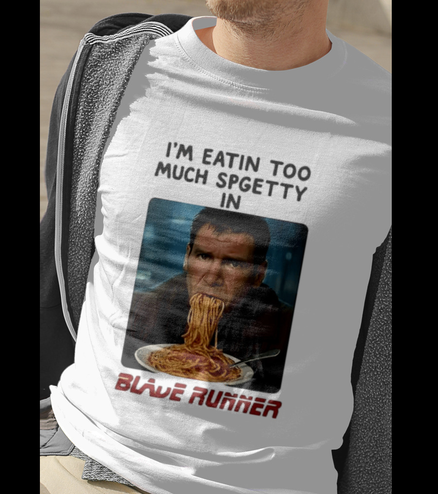 I'm Eatin Too Much Spgetty In Blade Runner T-Shirt