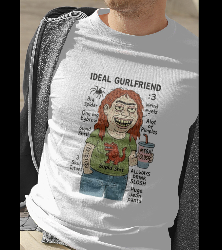 Ideal Gurlfriend Big Spidar Weird Eyelz Funny Character And Supid Shit T-Shirt