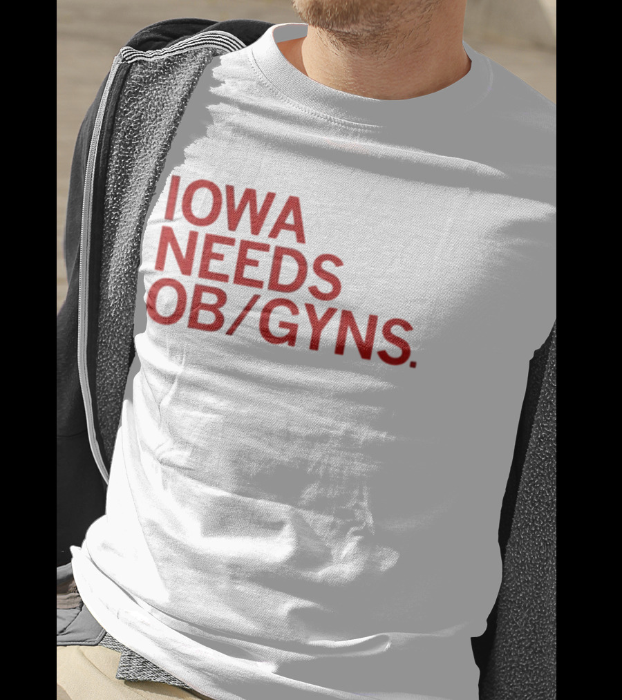 Iowa Needs OB GYNs Healthcare Awareness T-Shirt